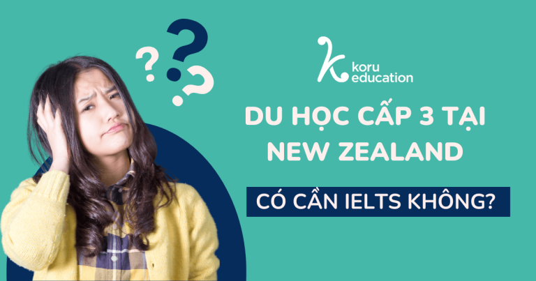 Du học cấp 3 tại new zealand có cần ielts không